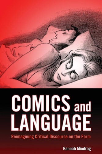 Comics and Language Reimagining Critical Discourse on the Form — Hannah Miodrag
