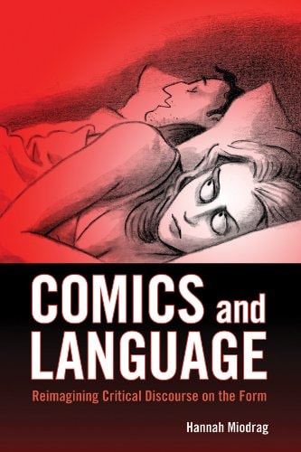 Comics and Language: Reimagining Critical Discourse on the Form — Miodrag, Hannah