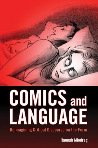 Comics and Language: Reimagining Critical Discourse on the Form — Miodrag, Hannah