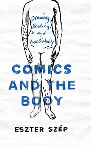 Comics and the Body Drawing, Reading, and Vulnerability — Eszter Szép