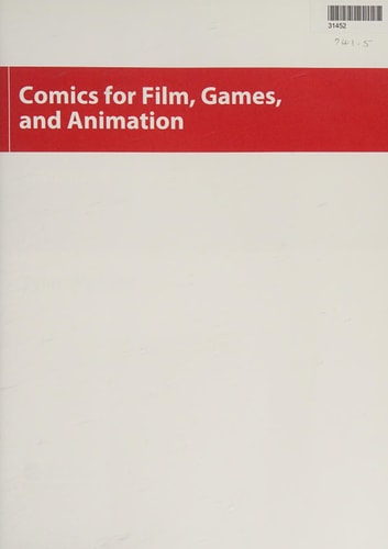 Comics for Film, Games, and Animation Using Comics to Construct Your Transmedia Storyworld — Tyler Weaver