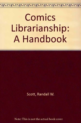 Comics Librarianship: A Handbook — Scott, Randall W.