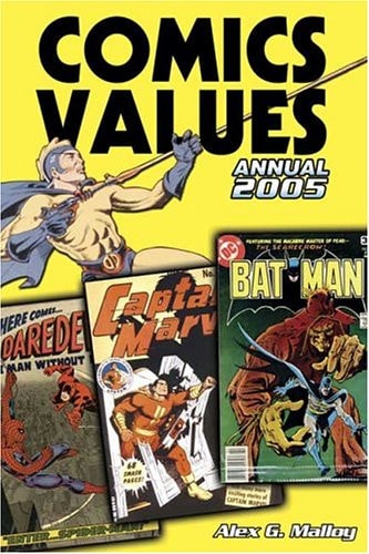 Comics Values Annual 2005 The Comic Book Price Guide — Alex G. Malloy