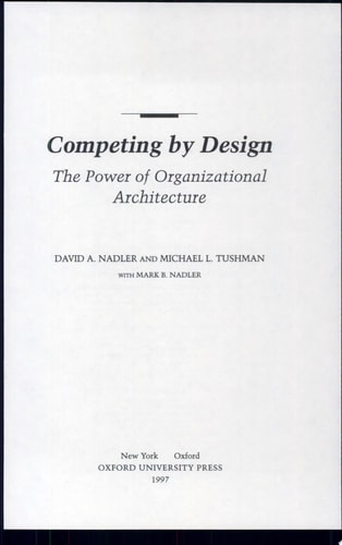 Competing by Design The Power of Organizational Architecture — David Nadler