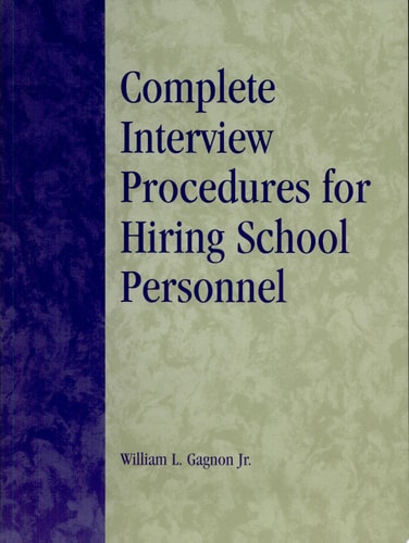 Complete Interview Procedures for Hiring School Personnel — William L. Gagnon