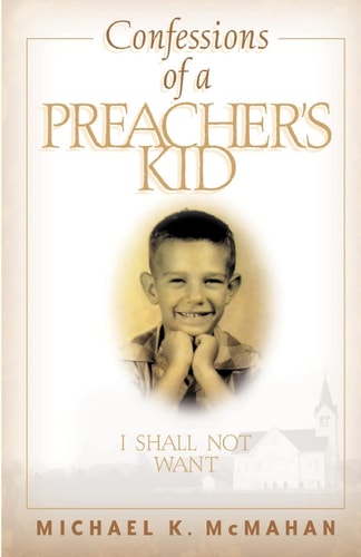 Confessions of a Preacher’s Kid — Michael K. McMahan