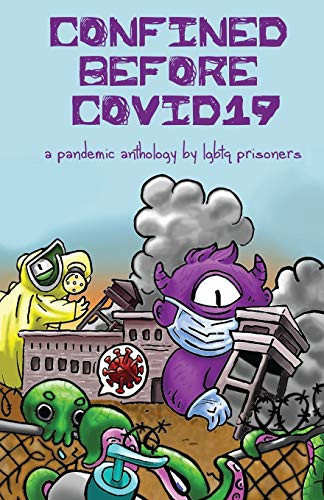 Confined Before COVID-19 A Pandemic Anthology by LGBTQ Prisoners — Casper Cendre