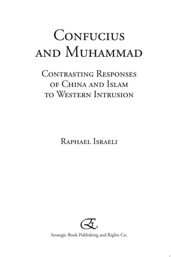 Confucius and Muhammad Contrasting Responses of China and Islam to Western Intrusion — Raphael Israeli