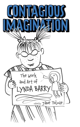 Contagious Imagination The Work and Art of Lynda Barry — Jane Tolmie