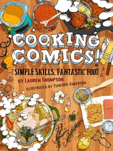Cooking Comics! Simple Skills, Fantastic Food — Lauren Thomspon