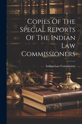 Copies Of The Special Reports Of The Indian Law Commissioners — Indian Law Commission
