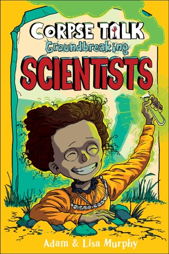 Corpse Talk: Groundbreaking Scientists — DK