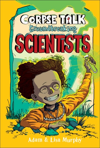 Corpse Talk: Groundbreaking Scientists — DK