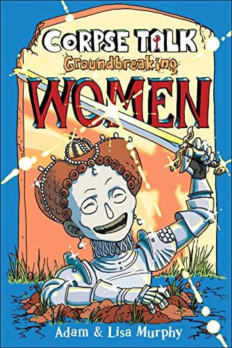 Corpse Talk: Groundbreaking Women — DK