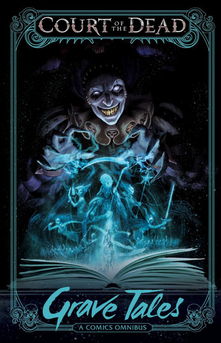 Court of the Dead: Grave Tales A Comics Omnibus — Various