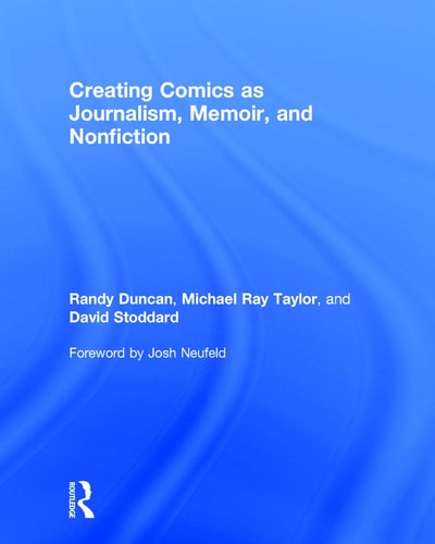 Creating Comics as Journalism, Memoir and Nonfiction — Randy Duncan