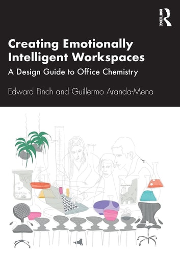 Creating Emotionally Intelligent Workspaces A Design Guide to Office Chemistry — Edward Finch