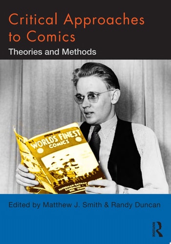 Critical Approaches to Comics Theories and Methods — Matthew J. Smith