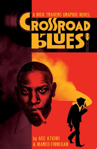 Crossroad Blues: A Nick Travers Graphic Novel — Ace Atkins