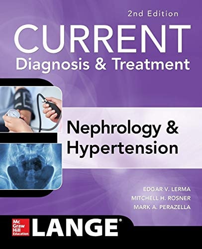 CURRENT Diagnosis & Treatment Nephrology & Hypertension, 2nd Edition — Edgar V. Lerma