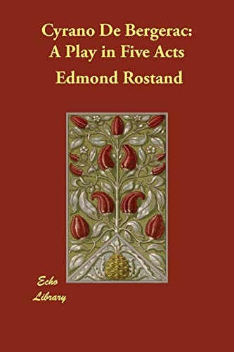 Cyrano de Bergerac A Play in Five Acts — Edmond Rostand