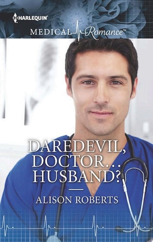 Daredevil, Doctor…Husband? — Alison Roberts