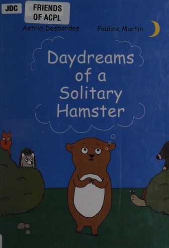 Daydreams of a Solitary Hamster — Astrid Desbordes