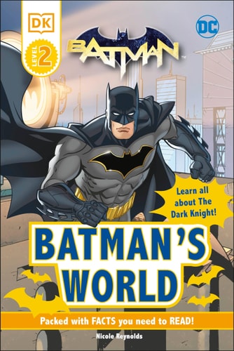 DC Batman’s World Reader Level 2 Meet the Dark Knight — DK