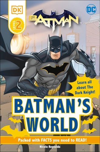 DC Batman’s World Reader Level 2 Meet the Dark Knight — DK