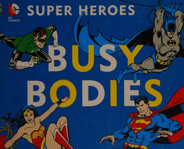 DC Super Heroes: Busy Bodies — David Bar Katz