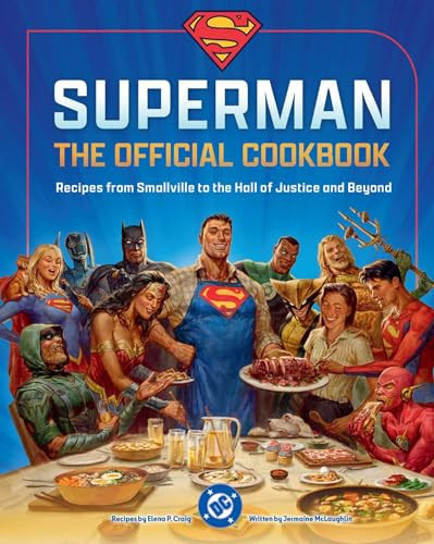 DC: Superman: The Official Cookbook Recipes from Smallville to the Hall of Justice and Beyond — Elena Craig