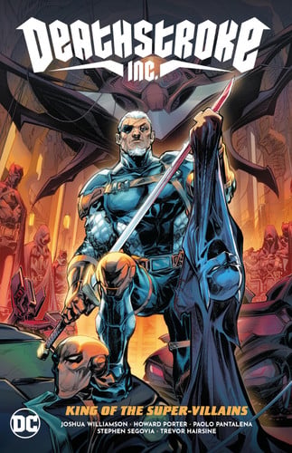 Deathstroke Inc. Vol. 1: King of the Super-Villains — Joshua Williamson