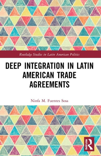 Deep Integration in Latin American Trade Agreements — Ninfa M. Fuentes Sosa
