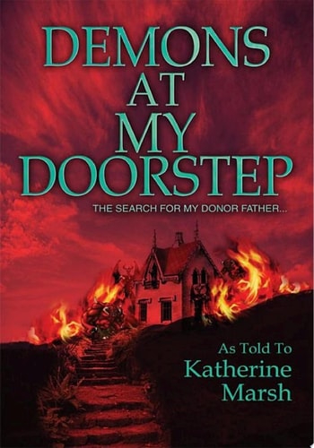 Demons at My Doorstep The Search for My Donor Father… — Katherine Marsh