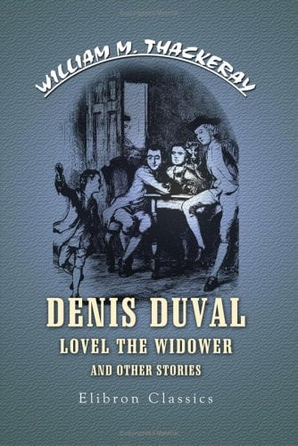 Denis Duval, Lovel the Widower and Other Stories — William Makepeace Thackeray
