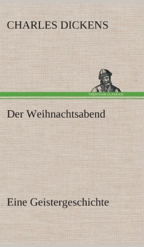 Der Weihnachtsabend Eine Geistergeschichte — Charles Dickens