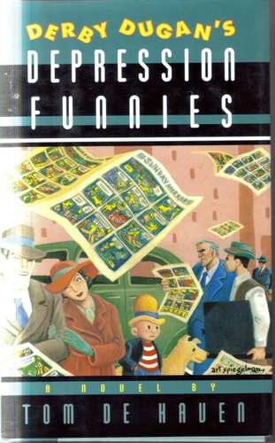 Derby Dugan’s Depression Funnies A Novel — Tom De Haven