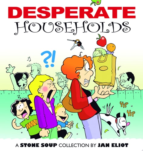Desperate Households A Stone Soup Collection — Jan Eliot