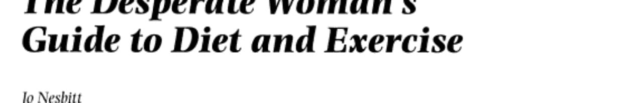Desperate Woman’s Guide to Diet and Exercise — Jo Nesbitt