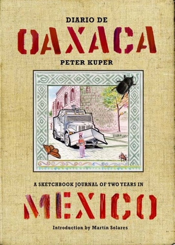 Diario de Oaxaca: A Sketchbook Journal of Two Years in Mexico — Peter Kuper