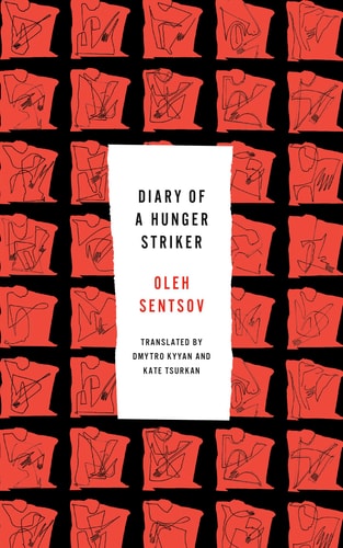 Diary of a Hunger Striker and Four and a Half Steps — Oleh Sentsov