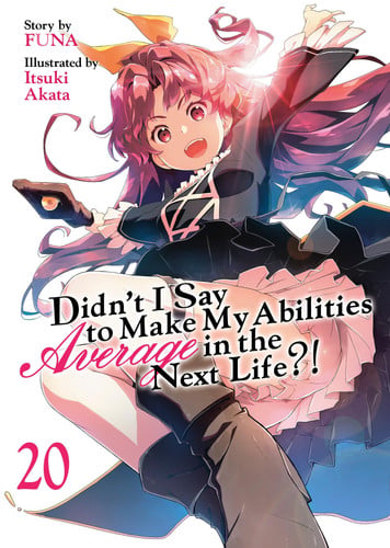 Didn’t I Say to Make My Abilities Average in the Next Life?! (Light Novel) Vol. 20 — Funa