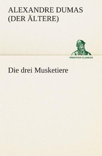 Die drei Musketiere — Alexandre Dumas