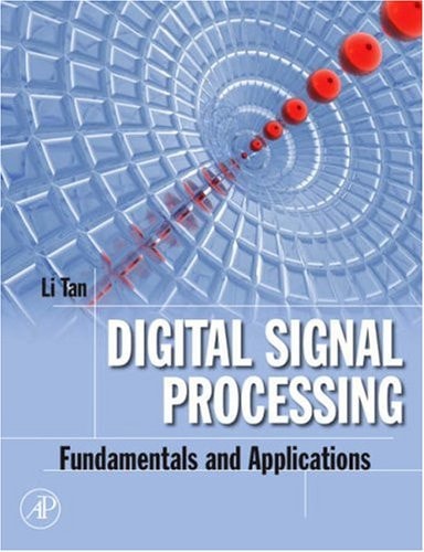 Digital Signal Processing: Fundamentals and Applications — Tan, Li