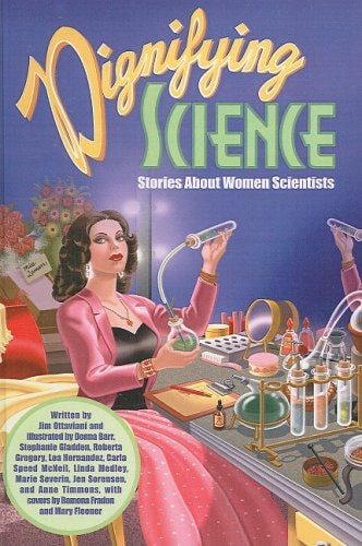 Dignifying Science Stories about Women Scientists — Jim Ottaviani