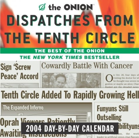 Dispatches from the Tenth Circle 2004 Day-by-Day Calendar: The Best of the Onion — Onion