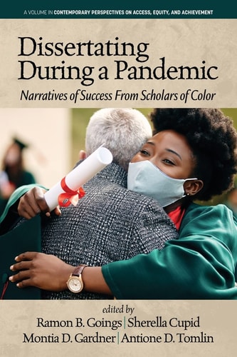 Dissertating During a Pandemic Narratives of Success From Scholars of Color — Ramon B. Goings