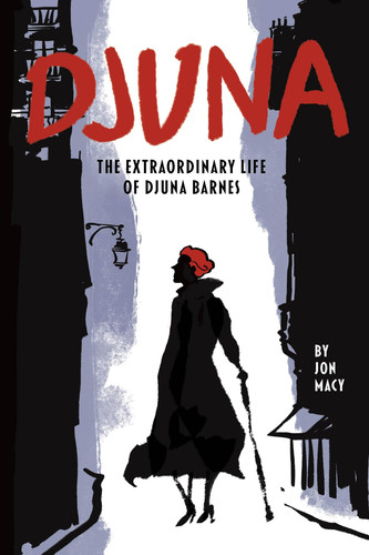 Djuna The Extraordinary Life of Djuna Barnes — Jon Macy