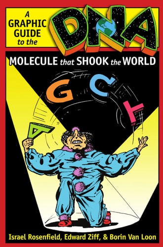 DNA A Graphic Guide to the Molecule that Shook the World — Israel Rosenfield