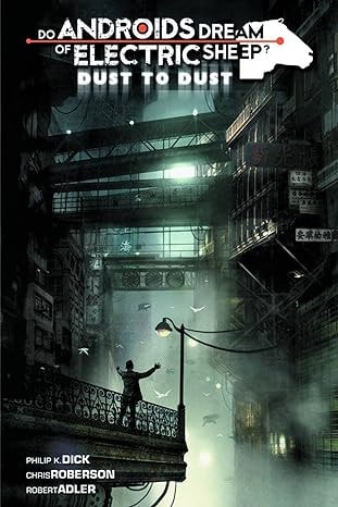 Do Androids Dream of Electric Sheep? Dust to Dust — Chris Roberson